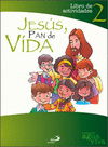 JESÚS, PAN DE VIDA 2. LIBRO DE ACTIVIDADES