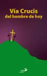 VÍA CRUCIS DEL HOMBRE DE HOY