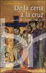 DE LA CENA A LA CRUZ