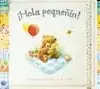 ¡HOLA PEQUEÑÍN! : LIBRO RECUERDO DEL PRIMER AÑO DEL BEBÉ