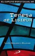 EL CAMINO ESPIRITUAL DE TERESA DE LISIEUX