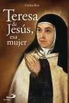 TERESA DE JESÚS, ESA MUJER