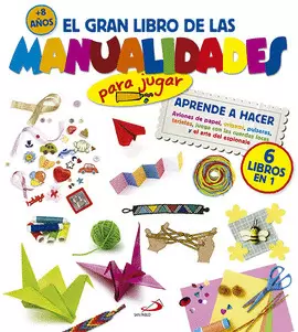 EL GRAN LIBRO DE LAS MANUALIDADES (PARA JUGAR). APRENDE A HACER AVIONES DE PAPEL EL GRAN LIBRO DE LAS MANUALIDADES (PARA JUGAR). APRENDE A HACER AVIONES DE PAPEL