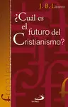 ¿CUÁL ES EL FUTURO DEL CRISTIANISMO?