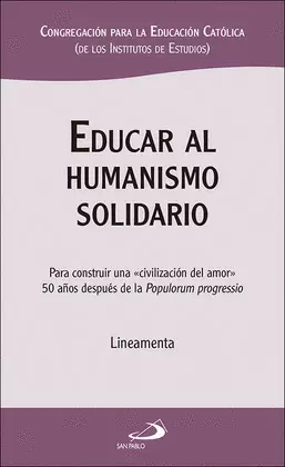 EDUCAR AL HUMANISMO SOLIDARIO EDUCAR AL HUMANISMO SOLIDARIO