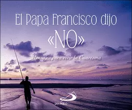 EL PAPA FRANCISCO DIJO 