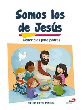 SOMOS LOS DE JESÚS (MATERIALES PARA PADRES) INICIACIÓN A LA VIDA CRISTIANA 1