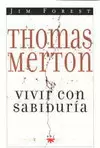 VIVIR CON SABIDURIA. THOMAS MERTON
