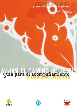 ANDAR EL CAMINO DE JESÚS. GUÍA PARA EL ACOMPAÑAMIENTO ANDAR EL CAMINO DE JESÚS. GUÍA PARA EL ACOMPAÑAMIENTO