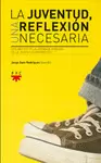 LA JUVENTUD, UNA REFLEXIÓN NECESARIA