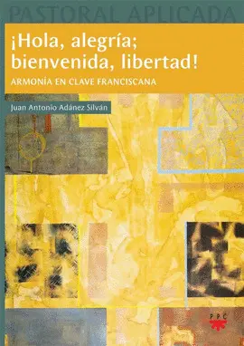 ¡HOLA,ALEGRÍA; BIENVENIDA LIBERTAD!