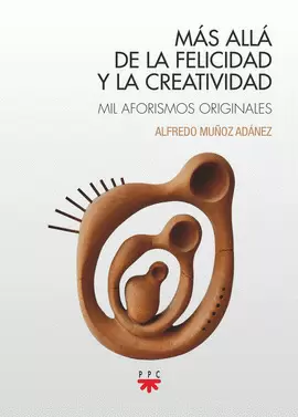 MÁS ALLÁ DE LA FELICIDAD Y LA CREATIVIDAD MÁS ALLÁ DE LA FELICIDAD Y LA CREATIVIDAD