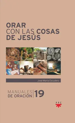 ORAR CON LAS COSAS DE JESÚS