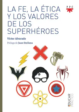 LA FE, LA ETICA Y LOS VALORES DE LOS SUPERHÉROES LA FE, LA ETICA Y LOS VALORES DE LOS SUPERHÉROES