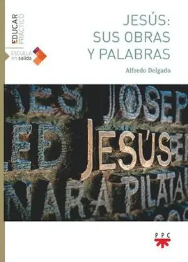 JESÚS: SUS OBRAS Y PALABRAS