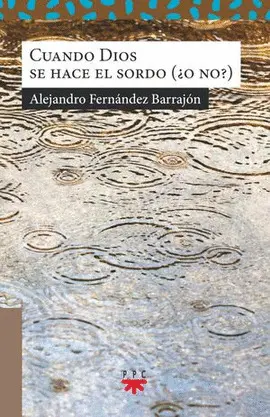 CUANDO DIOS SE HACE EL SORDO (¿O NO?)