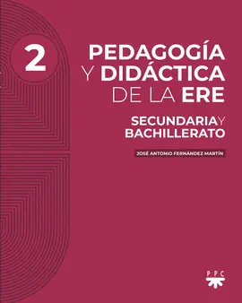 PEDAGOGÍA Y DIDÁCTICA DE LA ERE. 2. SECUNDARIA Y BACHILLERATO