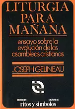 001 - LITURGIA PARA MAÑANA. ENSAYO SOBRE LA EVOLUCIÓN DE LAS ASAMBLEAS
