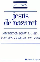 003 - JESÚS DE NAZARET. MEDITACIÓN SOBRE LA VIDA Y ACCIÓN HUMANA DE JESÚS