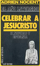 EL AÑO LITÚRGICO: CELEBRAR A JESUCRISTO. 2: NAVIDAD Y EPIFANÍA
