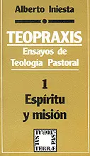 011 - TEOPRAXIS. ENSAYOS DE TEOLOGÍA PASTORAL - 1: ESPÍRITU Y MISIÓN