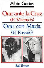 020 - ORAR ANTE LA CRUZ (EL VIACRUCIS). ORAR CON MARÍA (EL ROSARIO)