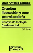 032 - ORACIÓN: LIBERACIÓN Y COMPROMISO DE FE. ENSAYO DE TEOLOGÍA FUNDAMENTAL