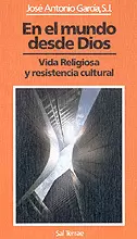 EN EL MUNDO DESDE DIOS. VIDA RELIGIOSA Y RESISTENCIA CULTURAL