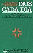 025 - DIOS CADA DÍA. SIGUIENDO EL LECCIONARIO FERIAL - 4: SEMANAS X-XXI. T. O.
