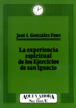 007 - LA EXPERIENCIA ESPIRITUAL DE LOS EJERCICIOS DE SAN IGNACIO