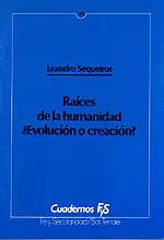 019 - RAÍCES DE LA HUMANIDAD. ¿EVOLUCIÓN O CREACIÓN?