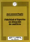 FIDELIDAD AL ESPÍRITU EN SITUACIÓN DE CONFLICTO