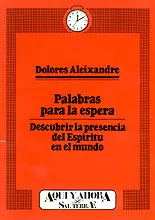 031 - PALABRAS PARA LA ESPERA. DESCUBRIR LA PRESENCIA DEL ESPÍRITU EN EL MUNDO