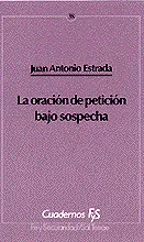 038 - LA ORACIÓN DE PETICIÓN BAJO SOSPECHA