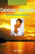 CUÉNTAME CÓMO REZAS. ORAR EN PRIMERA PERSONA