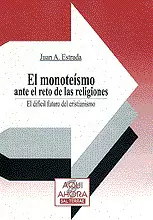 035 - EL MONOTEÍSMO ANTE EL RETO DE LAS RELIGIONES. EL DIFÍCIL FUTURO DEL CRISTI