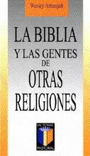 LA BIBLIA Y LAS GENTES DE OTRAS RELIGIONES LA BIBLIA Y LAS GENTES DE OTRAS RELIGIONES
