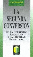 059 - LA SEGUNDA CONVERSIÓN. DE LA DEPRESIÓN RELIGIOSA A LA LIBERTAD ESPIRITUAL