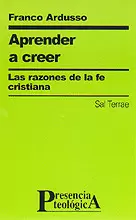 100 - APRENDER A CREER. LAS RAZONES DE LA FE CRISTIANA 100 - APRENDER A CREER. LAS RAZONES DE LA FE CRISTIANA