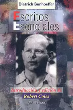 121 - ESCRITOS ESENCIALES DE DIETRICH BONHOEFFER. INTRODUCCIÓN Y EDICIÓN DE ROBE