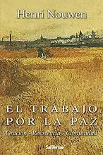 179 - EL TRABAJO POR LA PAZ. ORACIÓN, RESISTENCIA, COMUNIDAD
