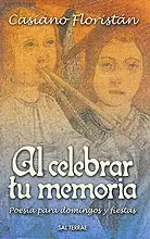 AL CELEBRAR TU MEMORIA. POESÍA PARA DOMINGOS Y FIESTAS