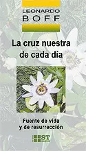 LA CRUZ NUESTRA DE CADA DÍA. FUENTE DE VIDA Y RESURRECCIÓN