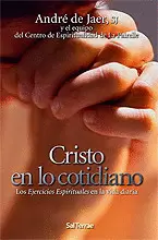 203 - CRISTO EN LO COTIDIANO. LOS EJERCICIOS ESPIRITUALES EN LA VIDA DIARIA