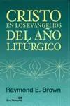 CRISTO EN LOS EVANGELIOS DEL AÑO LITÚRGICO