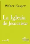 LA IGLESIA DE JESUCRISTO. ESCRITOS DE ECLESIOLOGÍA 1
