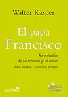 PAPA FRANCISCO, EL. REVOLUCIÓN DE LA TERNURA Y EL AMOR