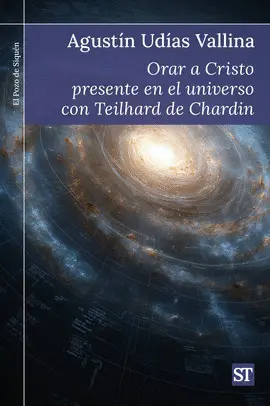 ORAR A CRISTO PRESENTE EN EL UNIVERSO CON TEILHARD DE CHARDIN