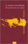 FAMILIA EN ESPAÑA, LA. SOCIOLOGIA DE UN CAMBIO