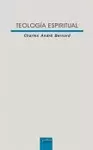 TEOLOGÍA ESPIRITUAL. HACIA LA PLENITUD DE LA VIDA EN EL ESPÍRITU